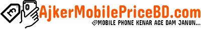 Mobile Phone Price in Bangladesh 2023 – AjkerMobilePriceBD